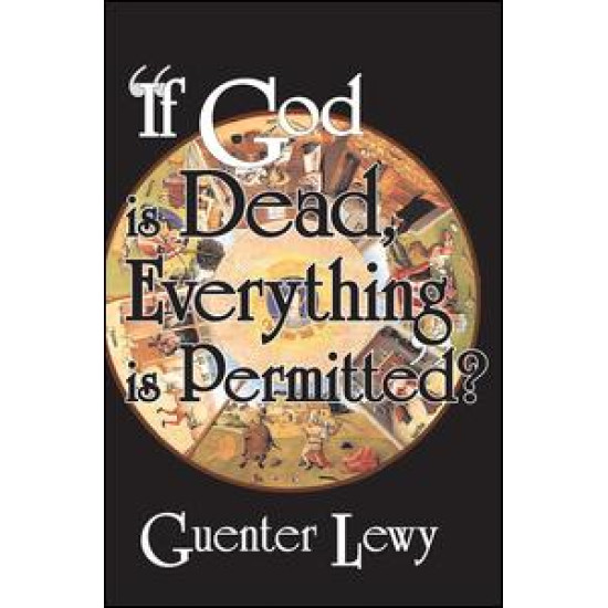 If God is Dead, Everything is Permitted?