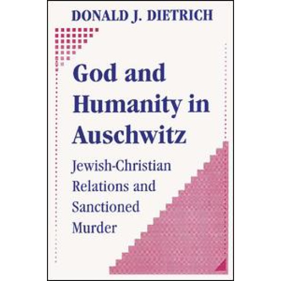 God and Humanity in Auschwitz