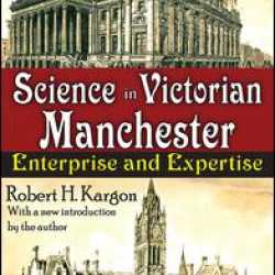 Science in Victorian Manchester Science in Victorian Manchester