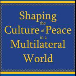Shaping the Culture of Peace in a Multilateral World