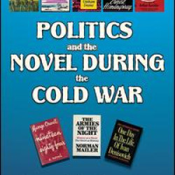 Politics and the Novel During the Cold War