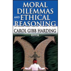 Moral Dilemmas and Ethical Reasoning Moral Dilemmas and Ethical Reasoning
