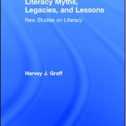 Literacy Myths, Legacies, and Lessons Literacy Myths, Legacies, and Lessons