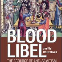 Blood Libel and Its Derivatives Blood Libel and Its Derivatives