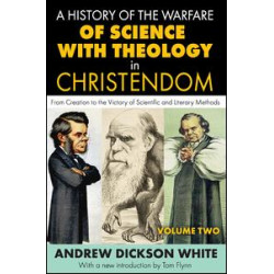 A History of the Warfare of Science with Theology in Christendom A History of the Warfare of Science with Theology in Christendom