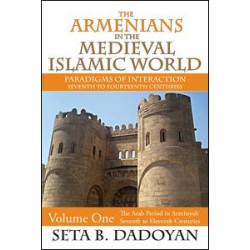 The Armenians in the Medieval Islamic World The Armenians in the Medieval Islamic World