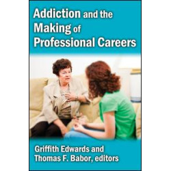 Addiction and the Making of Professional Careers Addiction and the Making of Professional Careers