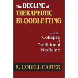The Decline of Therapeutic Bloodletting and the Collapse of Traditional Medicine The Decline of Therapeutic Bloodletting and the Collapse of Traditional Medicine