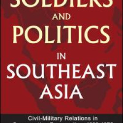 Soldiers and Politics in Southeast Asia