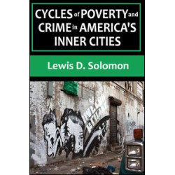 Cycles of Poverty and Crime in America's Inner Cities Cycles of Poverty and Crime in America's Inner Cities