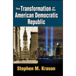 The Transformation of the American Democratic Republic The Transformation of the American Democratic Republic