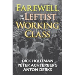 Farewell to the Leftist Working Class