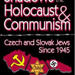 In the Shadows of the Holocaust and Communism