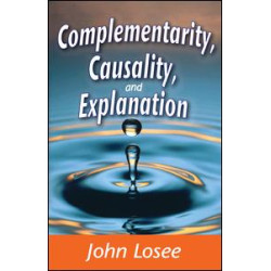 Complementarity, Causality and Explanation Complementarity, Causality and Explanation
