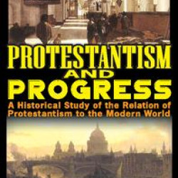Protestantism and Progress Protestantism and Progress