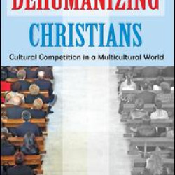 Dehumanizing Christians