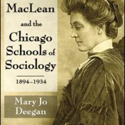Annie Marion MacLean and the Chicago Schools of Sociology, 1894-1934 Annie Marion MacLean and the Chicago Schools of Sociology, 1894-1934