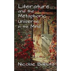 Literature and the Metaphoric Universe in the Mind Literature and the Metaphoric Universe in the Mind