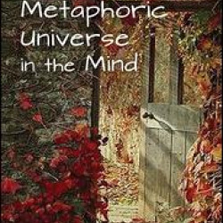 Literature and the Metaphoric Universe in the Mind Literature and the Metaphoric Universe in the Mind