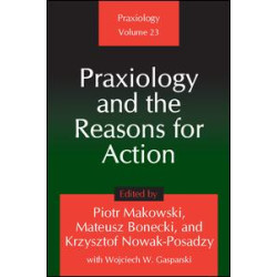 Praxiology and the Reasons for Action Praxiology and the Reasons for Action