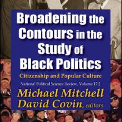 Broadening the Contours in the Study of Black Politics Broadening the Contours in the Study of Black Politics