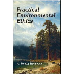Practical Environmental Ethics Practical Environmental Ethics