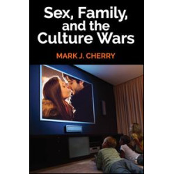Sex, Family, and the Culture Wars Sex, Family, and the Culture Wars
