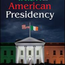 The Irish and the American Presidency The Irish and the American Presidency