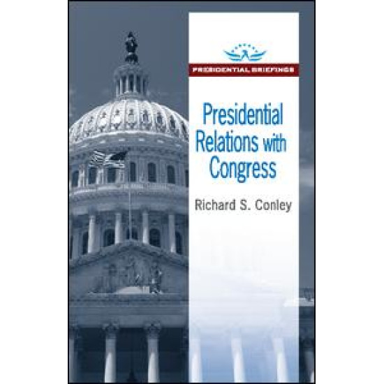 Presidential Relations with Congress Presidential Relations with Congress