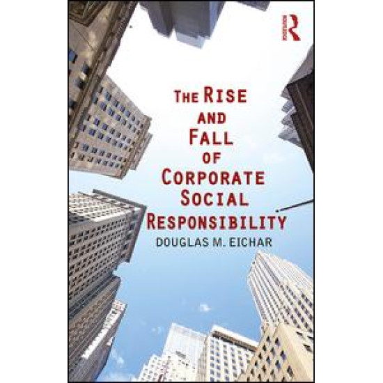 The Rise and Fall of Corporate Social Responsibility