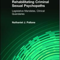 Rehabilitating Criminal Sexual Psychopaths Rehabilitating Criminal Sexual Psychopaths
