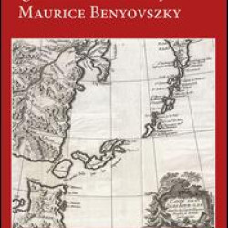 The Intriguing Life and Ignominious Death of Maurice Benyovszky