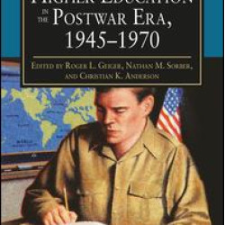 American Higher Education in the Postwar Era, 1945-1970 American Higher Education in the Postwar Era, 1945-1970