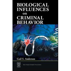 Biological Influences on Criminal Behavior Biological Influences on Criminal Behavior