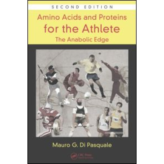 Amino Acids and Proteins for the Athlete: The Anabolic Edge Amino Acids and Proteins for the Athlete: The Anabolic Edge