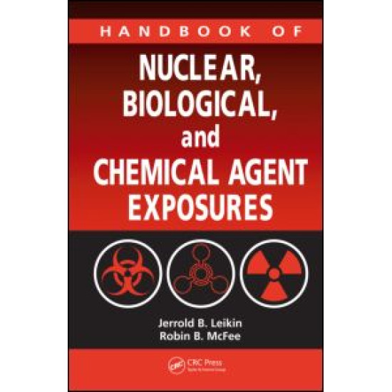 Handbook of Nuclear, Biological, and Chemical Agent Exposures Handbook of Nuclear, Biological, and Chemical Agent Exposures