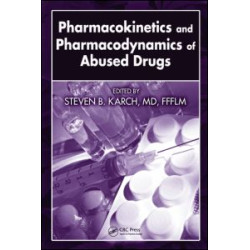 Pharmacokinetics and Pharmacodynamics of Abused Drugs Pharmacokinetics and Pharmacodynamics of Abused Drugs