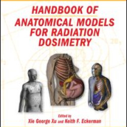 Handbook of Anatomical Models for Radiation Dosimetry Handbook of Anatomical Models for Radiation Dosimetry