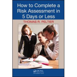 How to Complete a Risk Assessment in 5 Days or Less How to Complete a Risk Assessment in 5 Days or Less