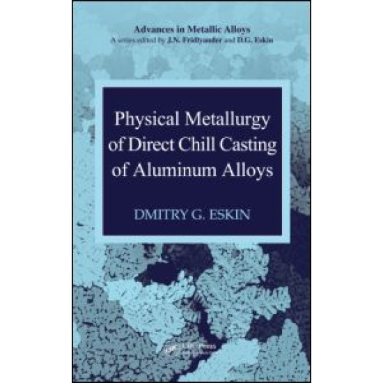 Physical Metallurgy of Direct Chill Casting of Aluminum Alloys