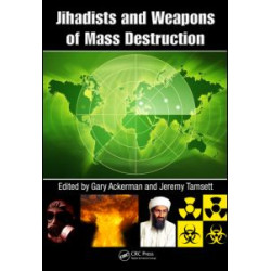 Jihadists and Weapons of Mass Destruction Jihadists and Weapons of Mass Destruction