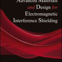 Advanced Materials and Design for Electromagnetic Interference Shielding Advanced Materials and Design for Electromagnetic Interference Shielding