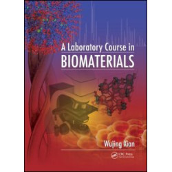 A Laboratory Course in Biomaterials A Laboratory Course in Biomaterials