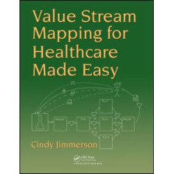 Value Stream Mapping for Healthcare Made Easy