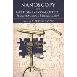 Nanoscopy and Multidimensional Optical Fluorescence Microscopy Nanoscopy and Multidimensional Optical Fluorescence Microscopy