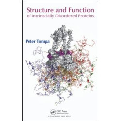 Structure and Function of Intrinsically Disordered Proteins Structure and Function of Intrinsically Disordered Proteins