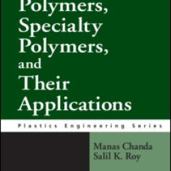 Industrial Polymers, Specialty Polymers, and Their Applications Industrial Polymers, Specialty Polymers, and Their Applications