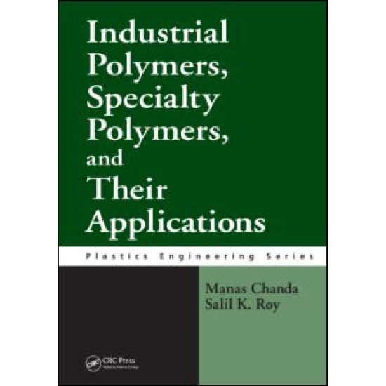 Industrial Polymers, Specialty Polymers, and Their Applications Industrial Polymers, Specialty Polymers, and Their Applications