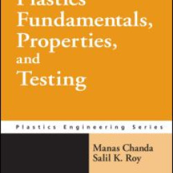 Plastics Fundamentals, Properties, and Testing Plastics Fundamentals, Properties, and Testing