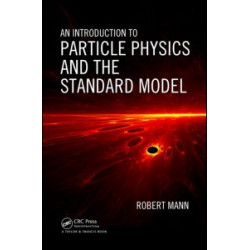 An Introduction to Particle Physics and the Standard Model An Introduction to Particle Physics and the Standard Model